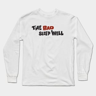 THE BAD SLEEP WELL Long Sleeve T-Shirt